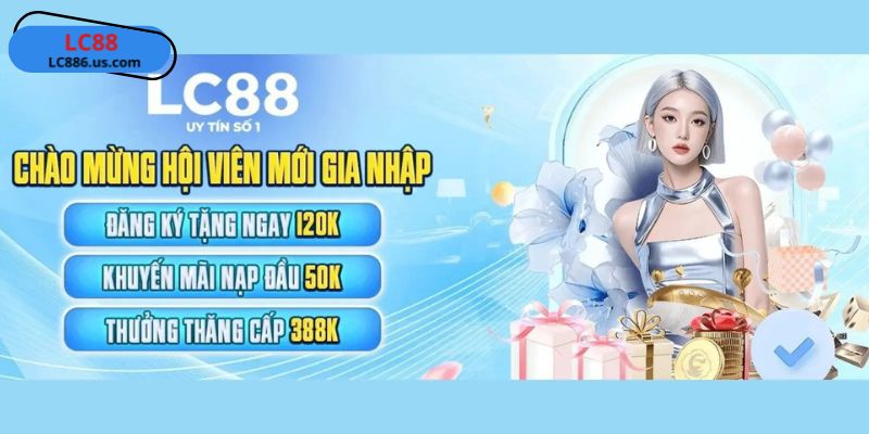 Đăng ký LC88 là quyết định cực thông minh của bet thủ Việt
